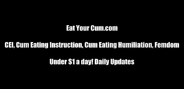  If you jerk off to me you have to eat your cum CEI